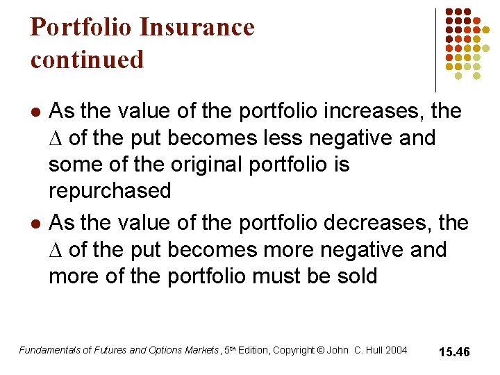 Portfolio Insurance continued l l As the value of the portfolio increases, the D Portfolio Insurance continued l l As the value of the portfolio increases, the D