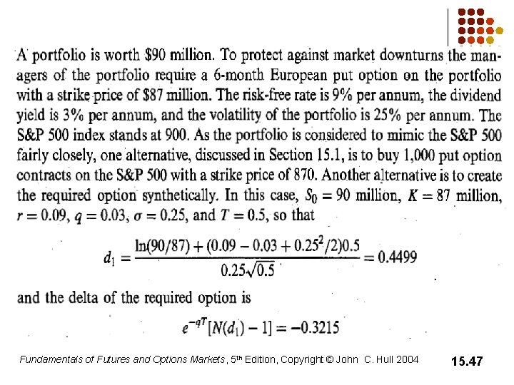 Fundamentals of Futures and Options Markets, 5 th Edition, Copyright © John C. Hull Fundamentals of Futures and Options Markets, 5 th Edition, Copyright © John C. Hull