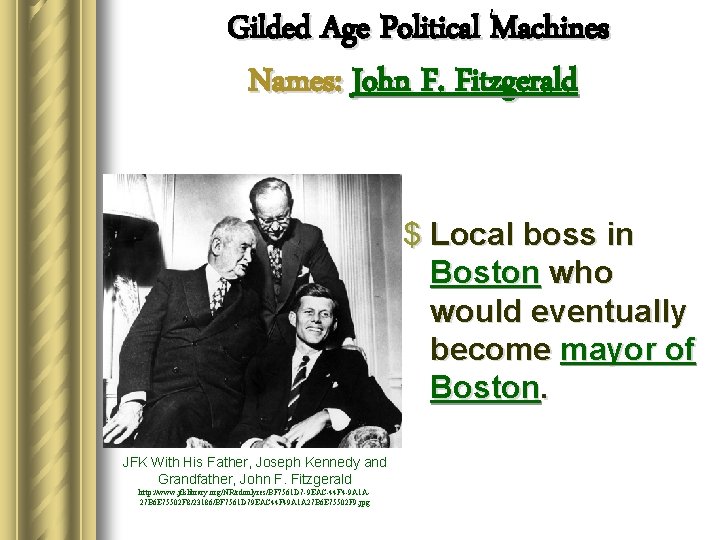 Gilded Age Political Machines Names: John F. Fitzgerald $ Local boss in Boston who
