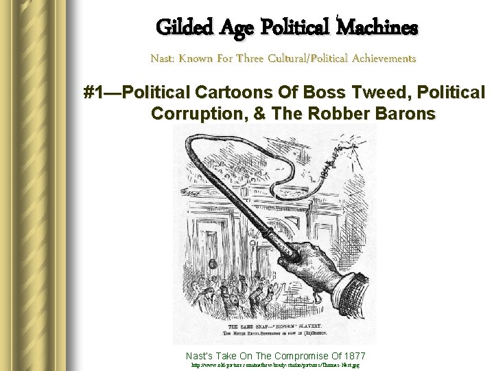 Gilded Age Political Machines Nast: Known For Three Cultural/Political Achievements #1—Political Cartoons Of Boss