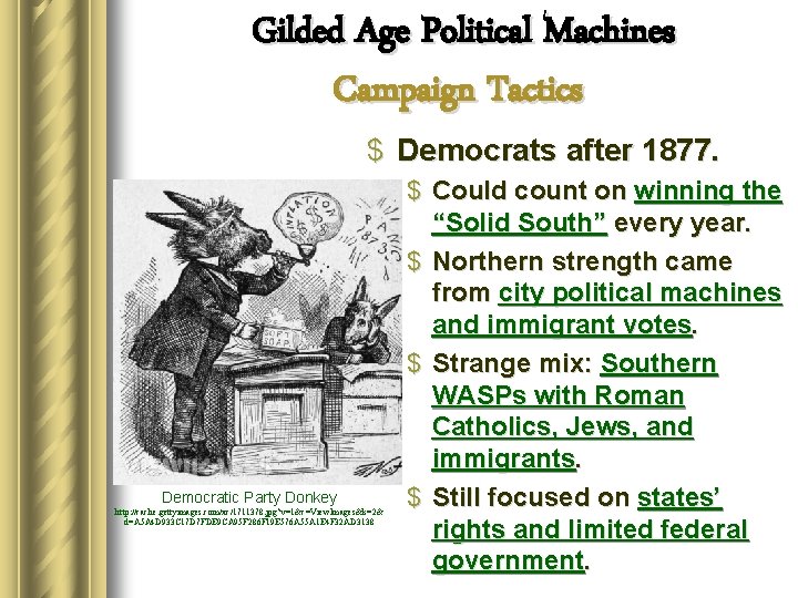 Gilded Age Political Machines Campaign Tactics $ Democrats after 1877. Democratic Party Donkey http: