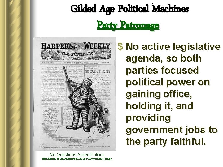 Gilded Age Political Machines Party Patronage $ No active legislative agenda, so both parties