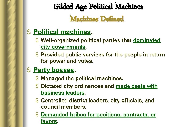 Gilded Age Political Machines Defined $ Political machines. $ Well-organized political parties that dominated