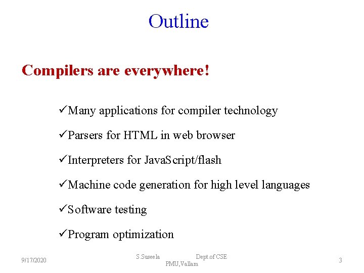 Outline Compilers are everywhere! üMany applications for compiler technology üParsers for HTML in web