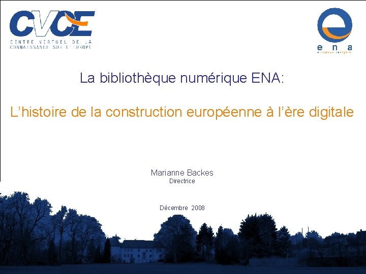 La bibliothèque numérique ENA: L’histoire de la construction européenne à l’ère digitale Marianne Backes
