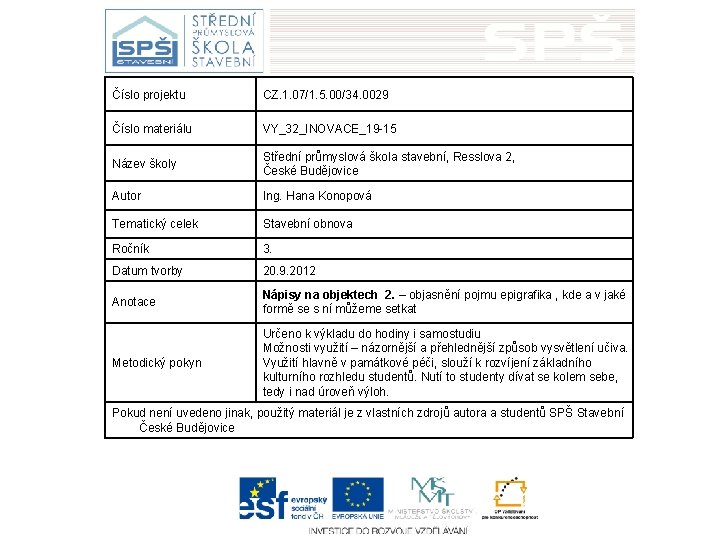 Číslo projektu CZ. 1. 07/1. 5. 00/34. 0029 Číslo materiálu VY_32_INOVACE_19 -15 Název školy