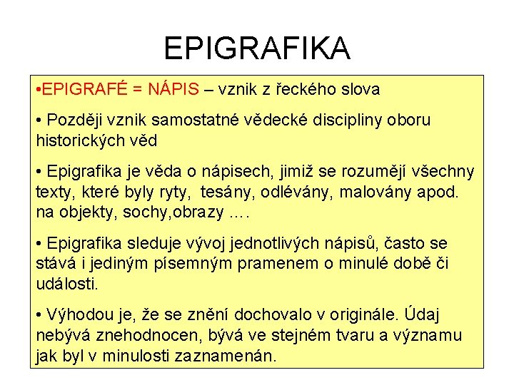EPIGRAFIKA • EPIGRAFÉ = NÁPIS – vznik z řeckého slova • Později vznik samostatné