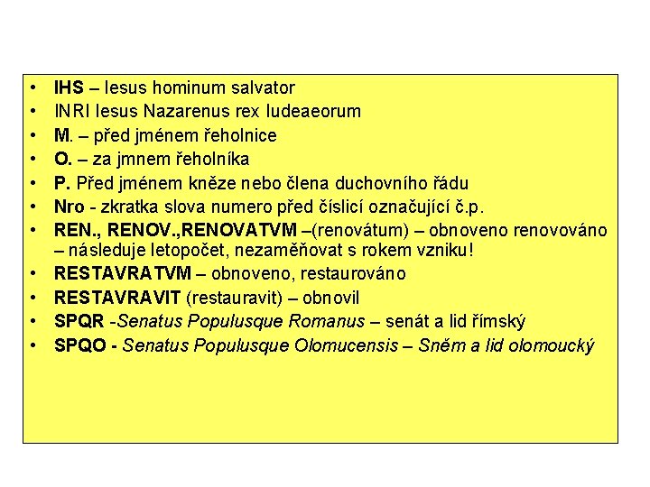  • • • IHS – Iesus hominum salvator INRI Iesus Nazarenus rex Iudeaeorum