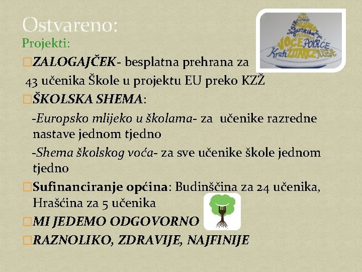 Ostvareno: Projekti: �ZALOGAJČEK- besplatna prehrana za 43 učenika Škole u projektu EU preko KZŽ