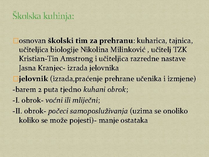 Školska kuhinja: �osnovan školski tim za prehranu: kuharica, tajnica, učiteljica biologije Nikolina Milinković ,