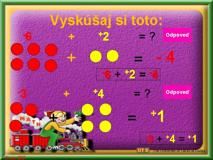 Vyskúšaj si toto: -6 + +2 + -6 -3 + + +4 =? Odpoveď Vyskúšaj si toto: -6 + +2 + -6 -3 + + +4 =? Odpoveď