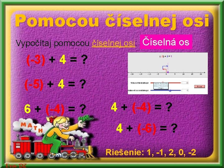 Pomocou číselnej osi Vypočítaj pomocou číselnej osi: Číselná os (-3) + 4 = ? Pomocou číselnej osi Vypočítaj pomocou číselnej osi: Číselná os (-3) + 4 = ?