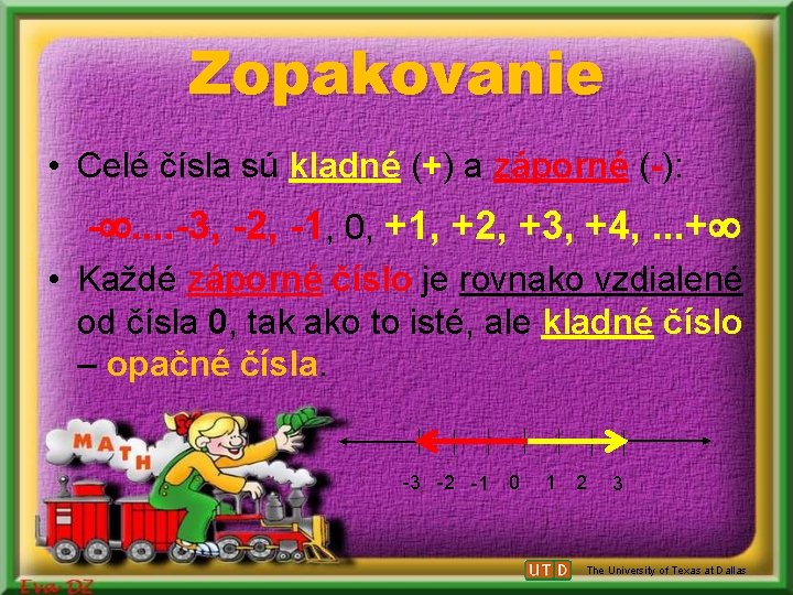 Zopakovanie • Celé čísla sú kladné (+) a záporné (-): -. . -3, -2, Zopakovanie • Celé čísla sú kladné (+) a záporné (-): -. . -3, -2,