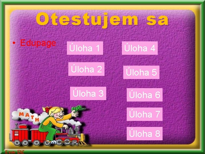Otestujem sa • Edupage Úloha 1 Úloha 4 Úloha 2 Úloha 5 Úloha 3 Otestujem sa • Edupage Úloha 1 Úloha 4 Úloha 2 Úloha 5 Úloha 3