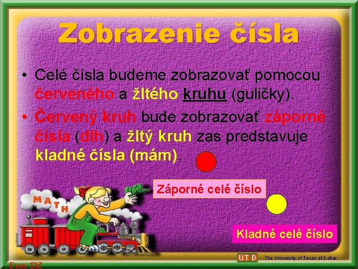 Zobrazenie čísla • Celé čísla budeme zobrazovať pomocou červeného a žltého kruhu (guličky). • Zobrazenie čísla • Celé čísla budeme zobrazovať pomocou červeného a žltého kruhu (guličky). •