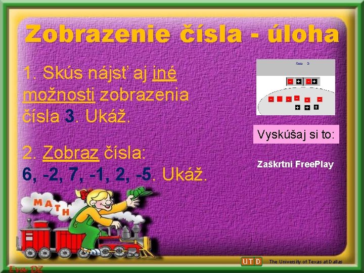 Zobrazenie čísla - úloha 1. Skús nájsť aj iné možnosti zobrazenia čísla 3. Ukáž. Zobrazenie čísla - úloha 1. Skús nájsť aj iné možnosti zobrazenia čísla 3. Ukáž.