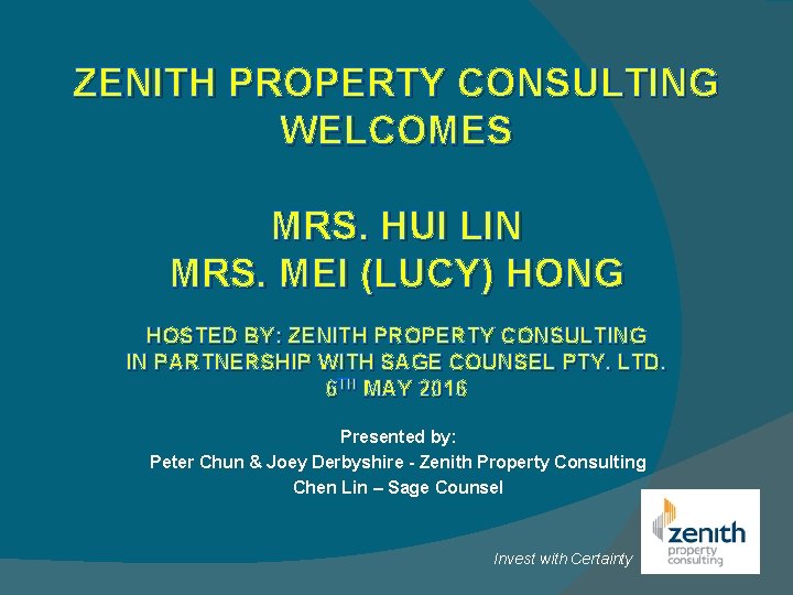 ZENITH PROPERTY CONSULTING WELCOMES MRS. HUI LIN MRS. MEI (LUCY) HONG HOSTED BY: ZENITH