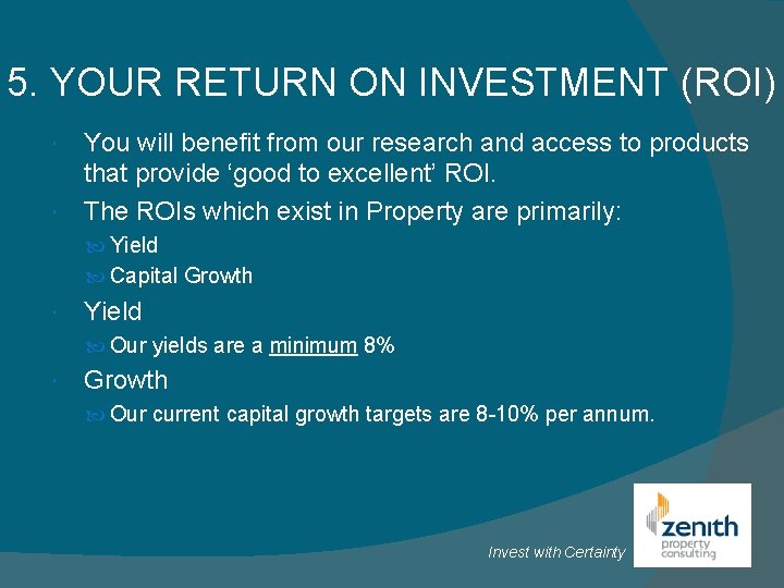 5. YOUR RETURN ON INVESTMENT (ROI) You will benefit from our research and access