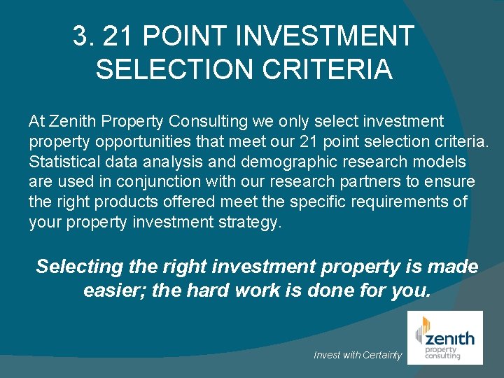 3. 21 POINT INVESTMENT SELECTION CRITERIA At Zenith Property Consulting we only select investment