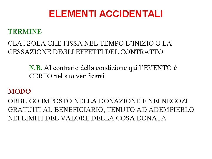 ELEMENTI ACCIDENTALI TERMINE CLAUSOLA CHE FISSA NEL TEMPO L’INIZIO O LA CESSAZIONE DEGLI EFFETTI