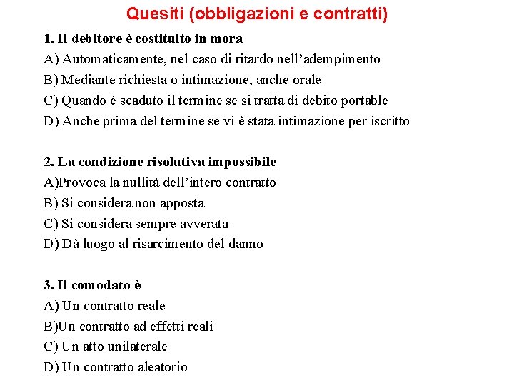 Quesiti (obbligazioni e contratti) 1. Il debitore è costituito in mora A) Automaticamente, nel