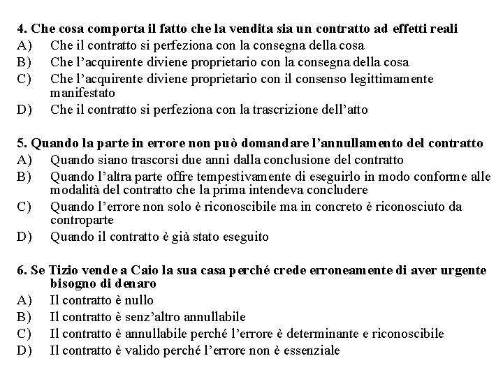 4. Che cosa comporta il fatto che la vendita sia un contratto ad effetti