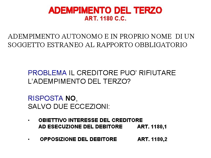 ADEMPIMENTO DEL TERZO ART. 1180 C. C. ADEMPIMENTO AUTONOMO E IN PROPRIO NOME DI