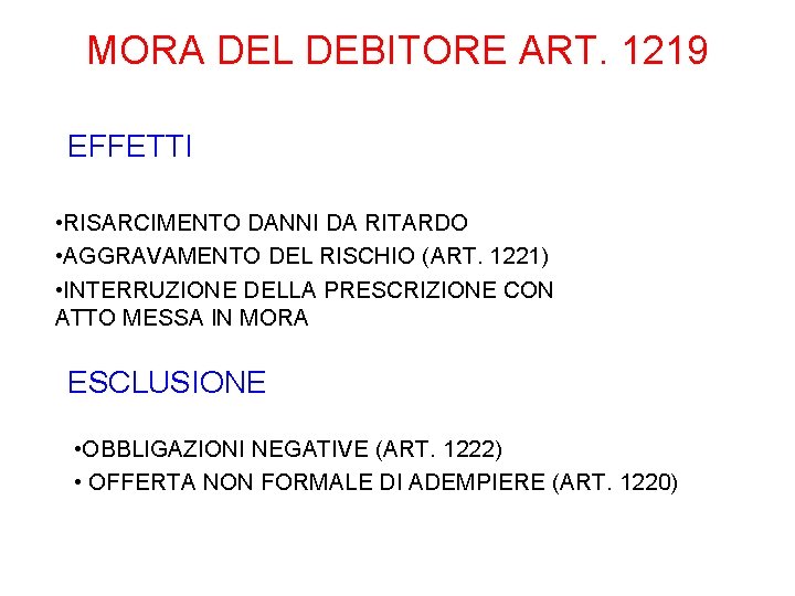 MORA DEL DEBITORE ART. 1219 EFFETTI • RISARCIMENTO DANNI DA RITARDO • AGGRAVAMENTO DEL