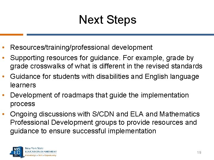 Next Steps • Resources/training/professional development • Supporting resources for guidance. For example, grade by