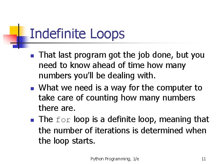 Indefinite Loops n n n That last program got the job done, but you
