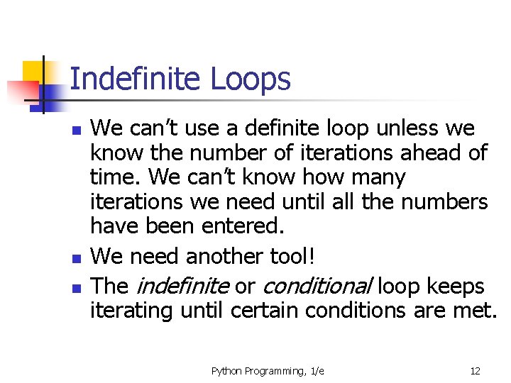 Indefinite Loops n n n We can’t use a definite loop unless we know