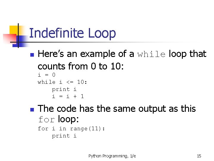 Indefinite Loop n Here’s an example of a while loop that counts from 0
