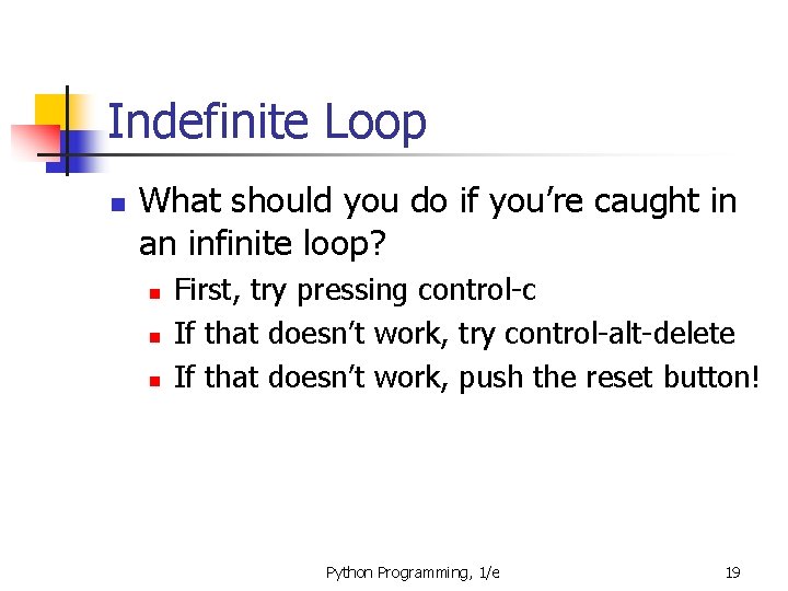 Indefinite Loop n What should you do if you’re caught in an infinite loop?