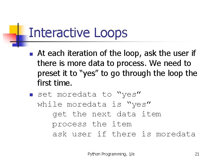 Interactive Loops n n At each iteration of the loop, ask the user if