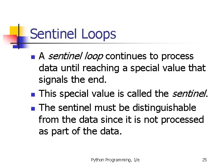 Sentinel Loops n n n A sentinel loop continues to process data until reaching