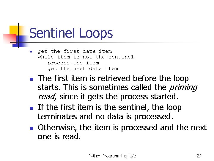 Sentinel Loops n n get the first data item while item is not the