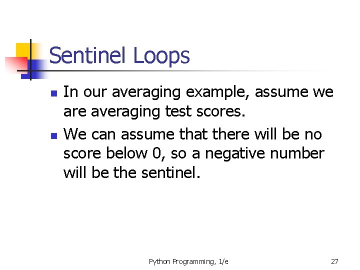 Sentinel Loops n n In our averaging example, assume we are averaging test scores.