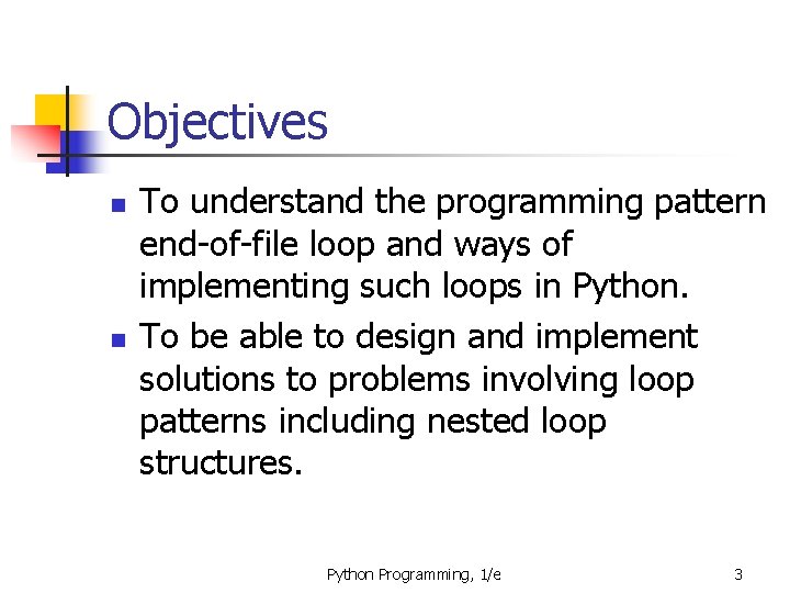 Objectives n n To understand the programming pattern end-of-file loop and ways of implementing