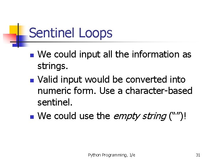 Sentinel Loops n n n We could input all the information as strings. Valid