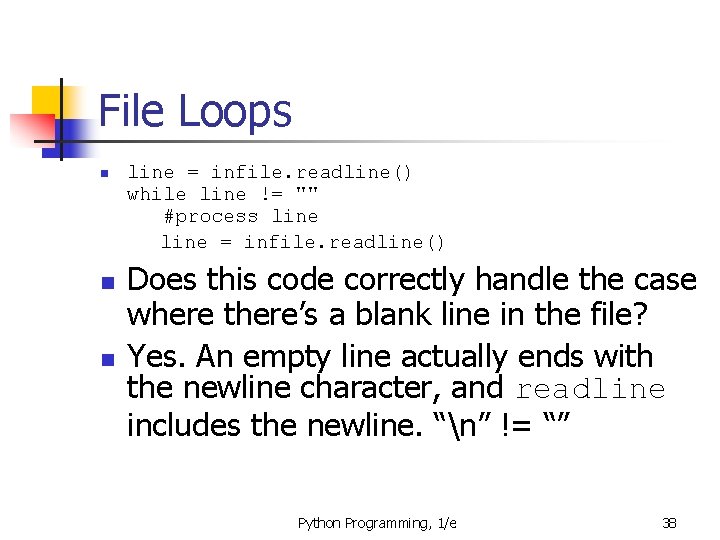 File Loops n n n line = infile. readline() while line != "" #process