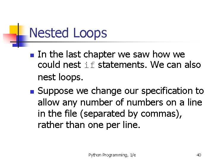 Nested Loops n n In the last chapter we saw how we could nest