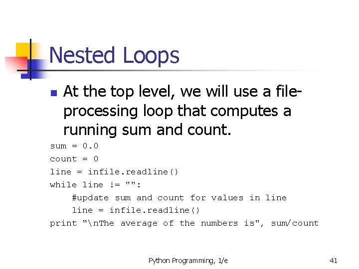Nested Loops n At the top level, we will use a fileprocessing loop that