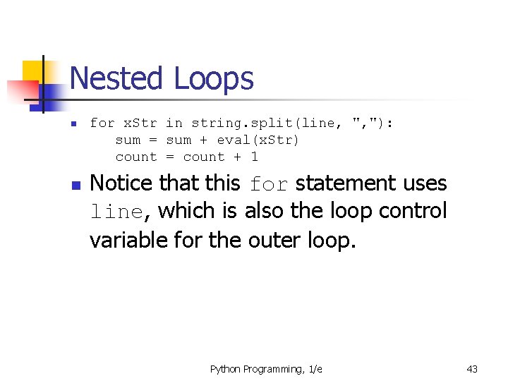 Nested Loops n n for x. Str in string. split(line, ", "): sum =