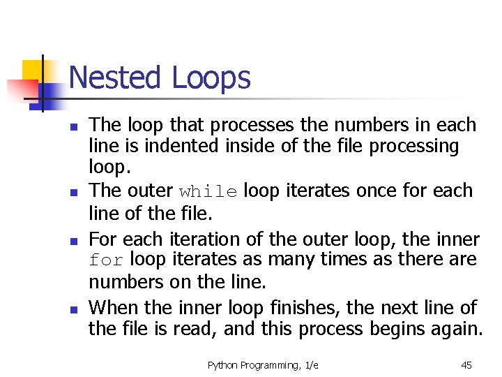 Nested Loops n n The loop that processes the numbers in each line is