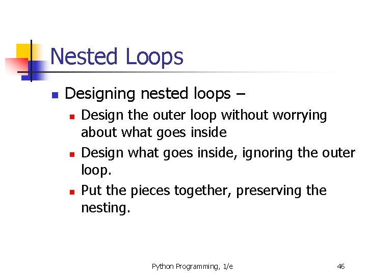 Nested Loops n Designing nested loops – n n n Design the outer loop