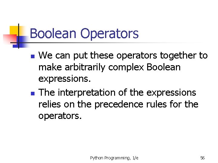 Boolean Operators n n We can put these operators together to make arbitrarily complex