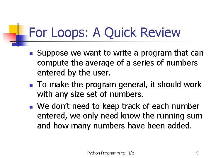 For Loops: A Quick Review n n n Suppose we want to write a