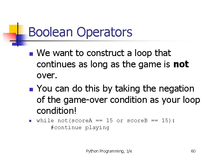 Boolean Operators n n n We want to construct a loop that continues as