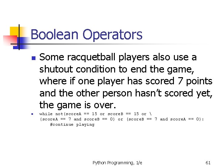 Boolean Operators n n Some racquetball players also use a shutout condition to end