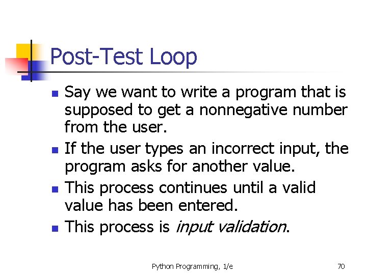 Post-Test Loop n n Say we want to write a program that is supposed